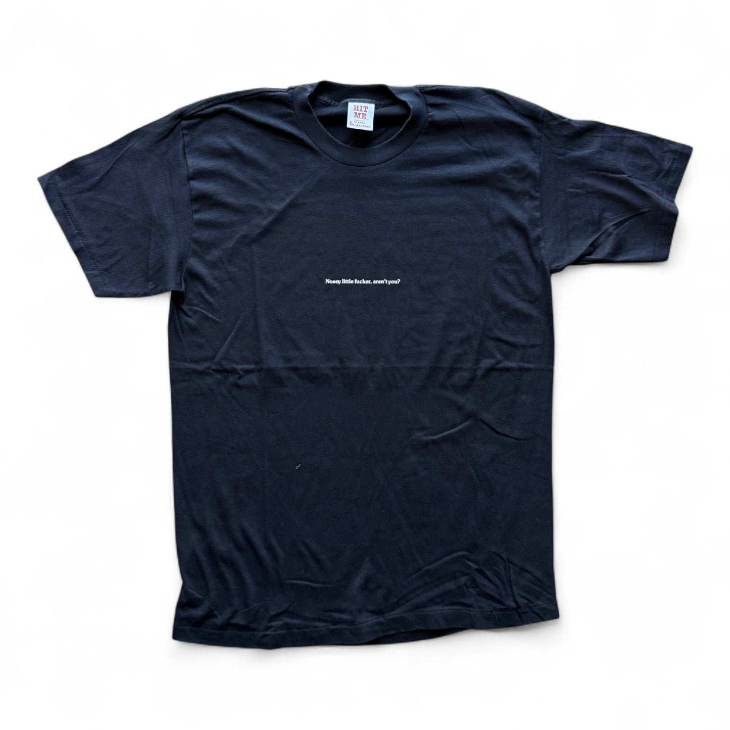 90's "Nosey Little Fucker" T-Shirt