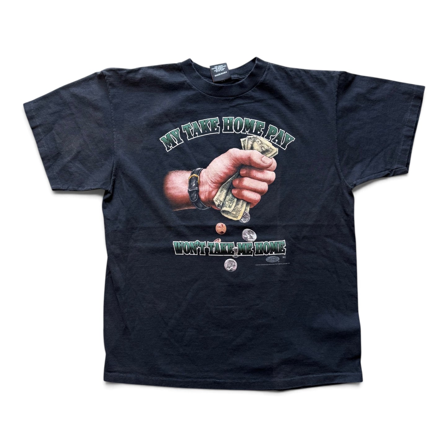 1993 “My Take Home Pay Won’t Take Me Home” T-shirt